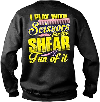 Amazon Com I Play With Scissors For The Shear Fun Of It
