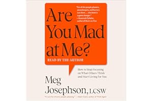Are You Mad at Me?: How to Stop Focusing on What Others Think and Start Living for You
