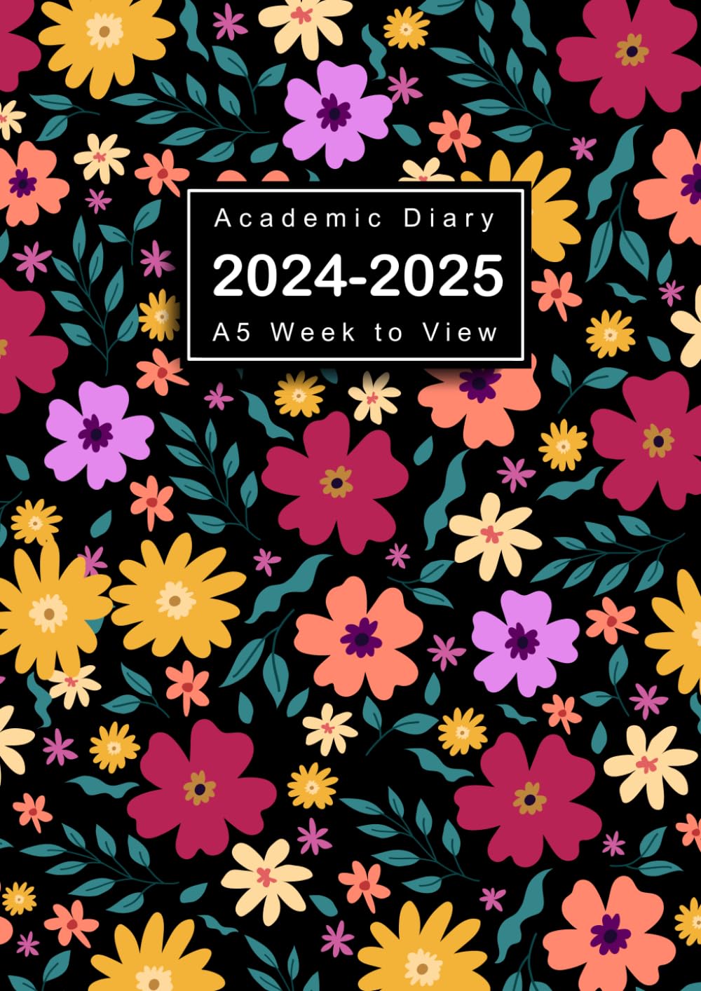 Academic Diary 2024-2025 Week to View A5: Planner from August 2024 to July 2025, 12 Months Diary, Flowers Cover
