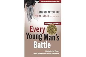 Every Young Man's Battle: Strategies for Victory in the Real World of Sexual Temptation (The Every Man Series)