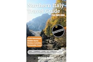Northern Italy Travel Guide for 2025-2026: Your Complete Guide to Authentic Italian Experiences, From Historic Cities to Alpine Villages (European Travel Series)