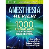 Anesthesia Review: 1000 Questions and Answers to Blast the BASICS and Ace the ADVANCED