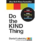 Do the KIND Thing: Think Boundlessly, Work Purposefully, Live Passionately