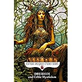 Druidism and Celtic Mysticism: The Magic of Érenn and Its Civilizations: Shapeshifting, the Otherworld, Ogham, the Wild Hunt, Hy Brasil, the Green ... Tuatha Dé Danann (Esoteric Religious Studies)