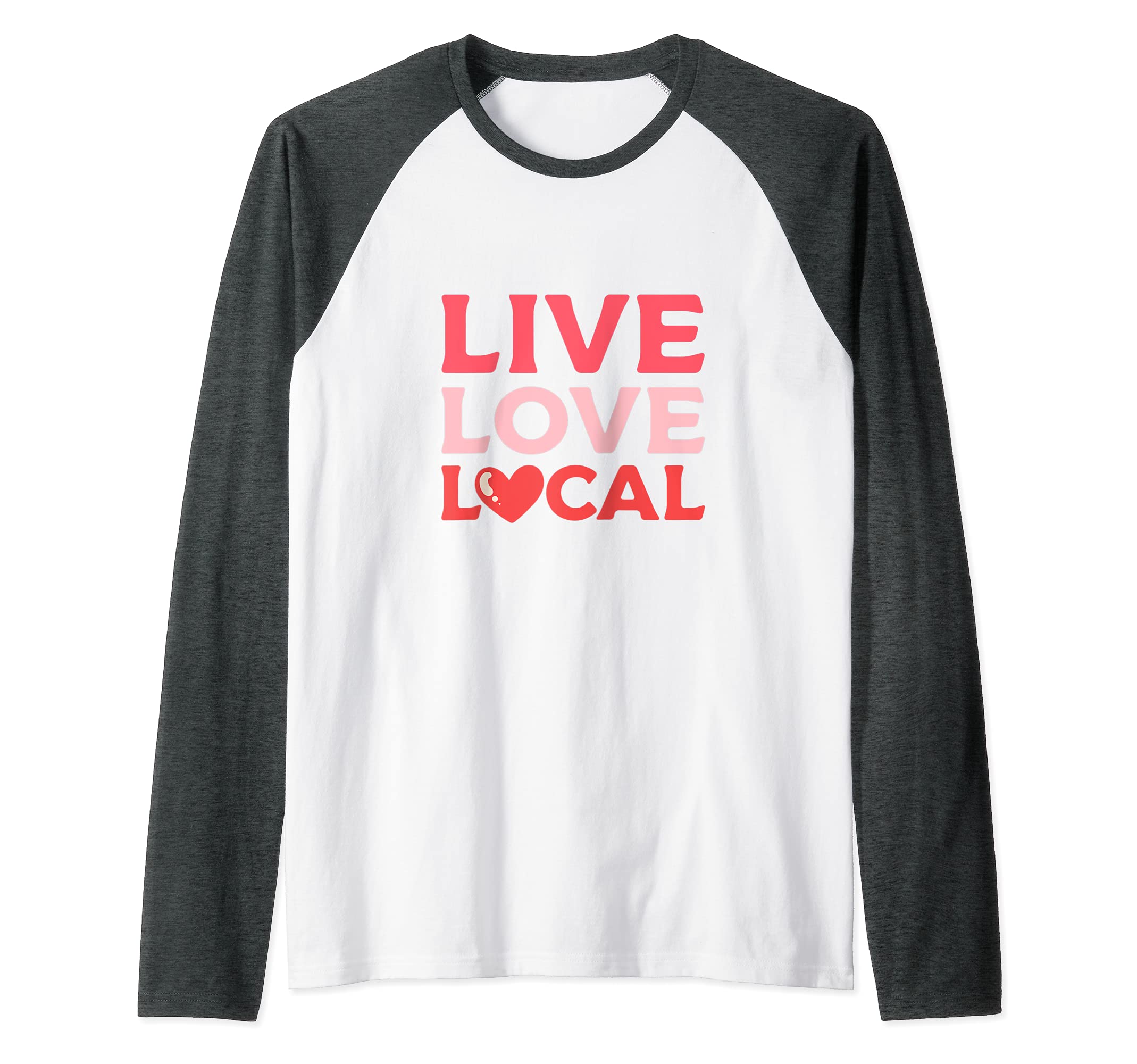 Live Love Local Local Products Supporter Raglan Baseball Tee