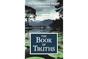 The Book of Truths: Words to Help Us Find the Truth in Our Lives From The Wandering Paddy