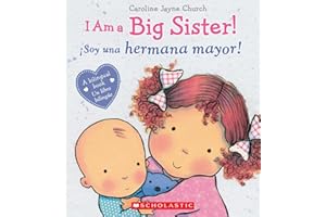 I Am a Big Sister! / ¡Soy una hermana mayor! (Scholastic Bilingual) (Caroline Jayne Church) (Spanish and English Edition)