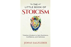 The Little Book of Stoicism: Timeless Wisdom to Gain Resilience, Confidence, and Calmness