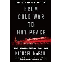 From Cold War To Hot Peace: An American Ambassador in Putin's Russia