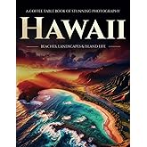 Hawaii: A Coffee Table Book of Stunning Photography – Beaches, Landscapes & Island Life