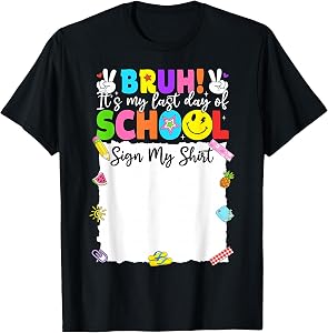 Bruh It's My Last Day of School Sign My Shirt Graduation Kid T-Shirt