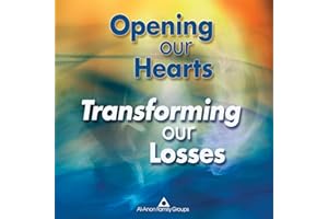 Opening Our Hearts, Transforming Our Losses