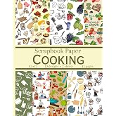 Cooking Scrapbook Paper: 20 Kitchen Themed Double Sided Patterns, Decorative Craft Paper Pad Supplies for DIY Projects
