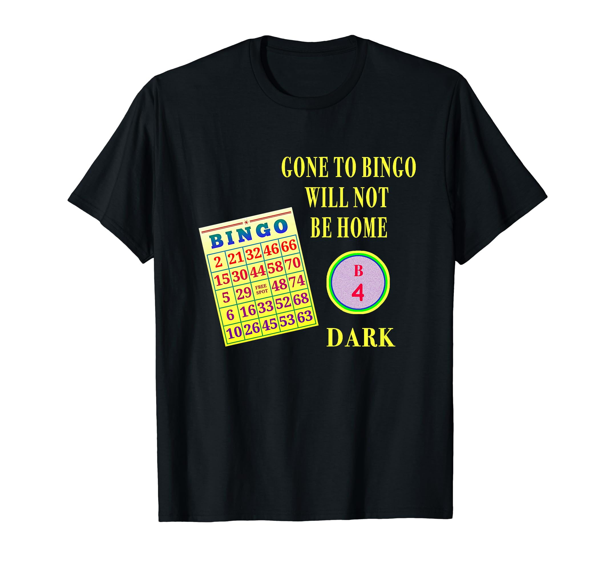 Funny Bingo Be Home B4 Dark Apparel Bingo Game Player T-Shirt