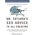 Dr. Tatiana's Sex Advice to All Creation: The Definitive Guide to the Evolutionary Biology of Sex