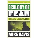 Ecology of Fear: Los Angeles and the Imagination of Disaster