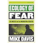 Ecology of Fear: Los Angeles and the Imagination of Disaster (Essential Mike Davis)