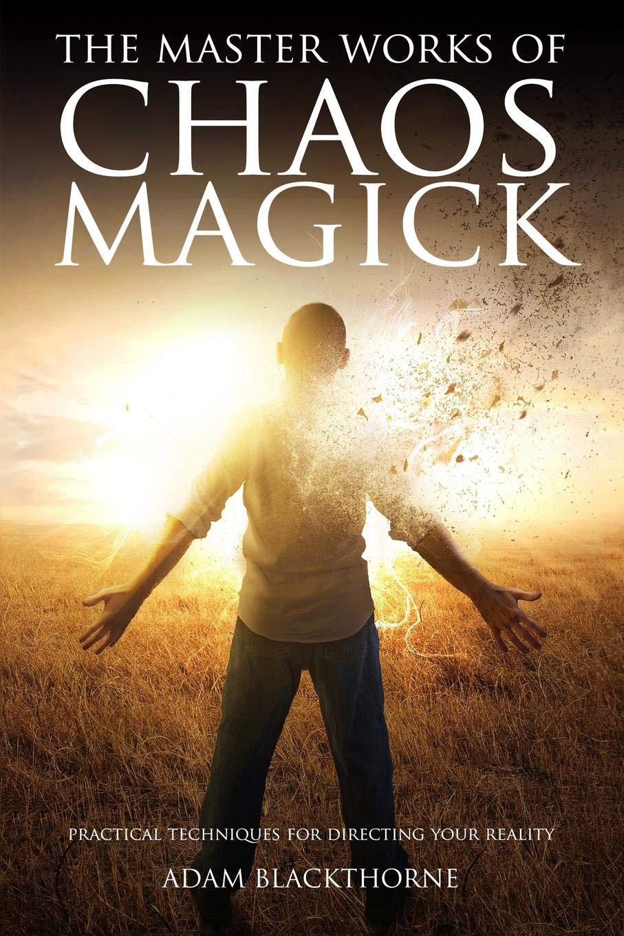 Amazon Com The Master Works Of Chaos Magick Practical Techniques For Directing Your Reality Blackthorne Adam Books Amazon Com The Master Works Of Chaos Magick Practical Techniques For Directing Your Reality Blackthorne Adam Books