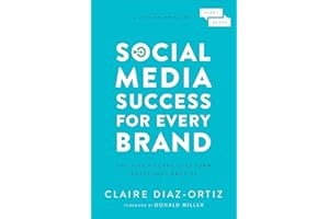 Social Media Success for Every Brand: The Five Pillars That Turn Posts into Profits (The StoryBrand Guides)