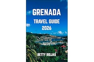 GRENADA TRAVEL GUIDE 2026: Discover the Spice Island’s Beaches, Culture, Cuisine, and Hidden Treasures of the Caribbean