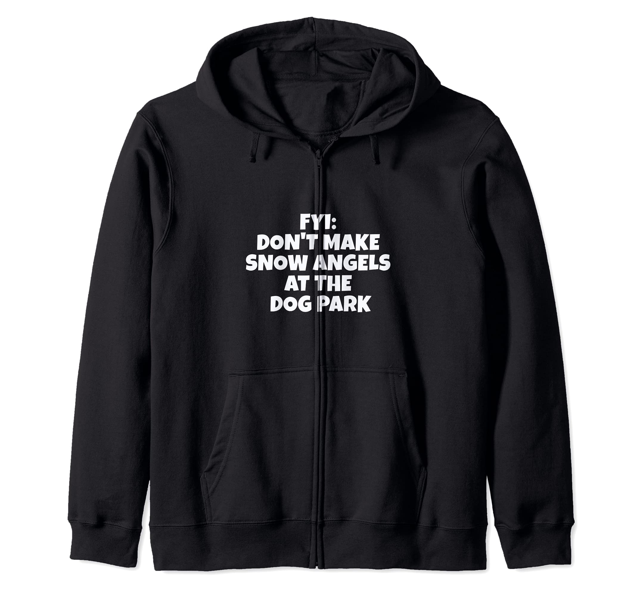 Fun Don't Make Snow Angels at the Dog Park Cute Dog Design Zip Hoodie