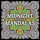 Midnight Mandalas: A Black Background Mandala Coloring Book for Adults
