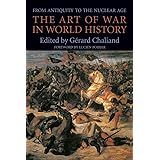 The Art of War in World History: From Antiquity to the Nuclear Age