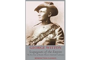 Scapegoats of the Empire: The True Story of Breaker Morant's Bushveldt Carbineers