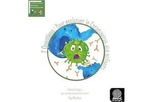 7 Questions : Pour expliquer le Coronavirus aux enfants: Vulgarisation scientifique pour les enfants (French Edition)