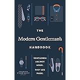 The Modern Gentleman’s Handbook: Gentlemen Are Not Born, They Are Made