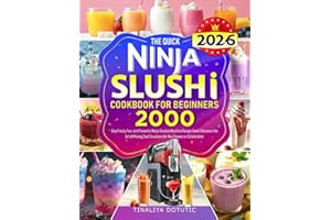 The Quick Ninja SLUSHI Cookbook for Beginners: 2000 Day Frosty, Fun, and Flavorful Ninja Slushie Machine Recipe Book | Discover the Art of Mixing Cool Creations for Any Season or Celebration