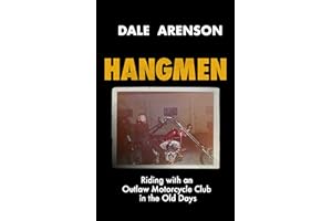 HANGMEN: Riding with an outlaw motorcycle club in the old days. (Hangmen Motorcycle Club Book 1)