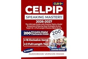 CELPIP Speaking Mastery: The Ultimate Guide with Practice Topics, Model Responses & Step-by-Step Strategies to Ace Tasks 1-8 
