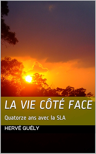 Download La vie côté face: Quatorze ans avec la SLA PDF