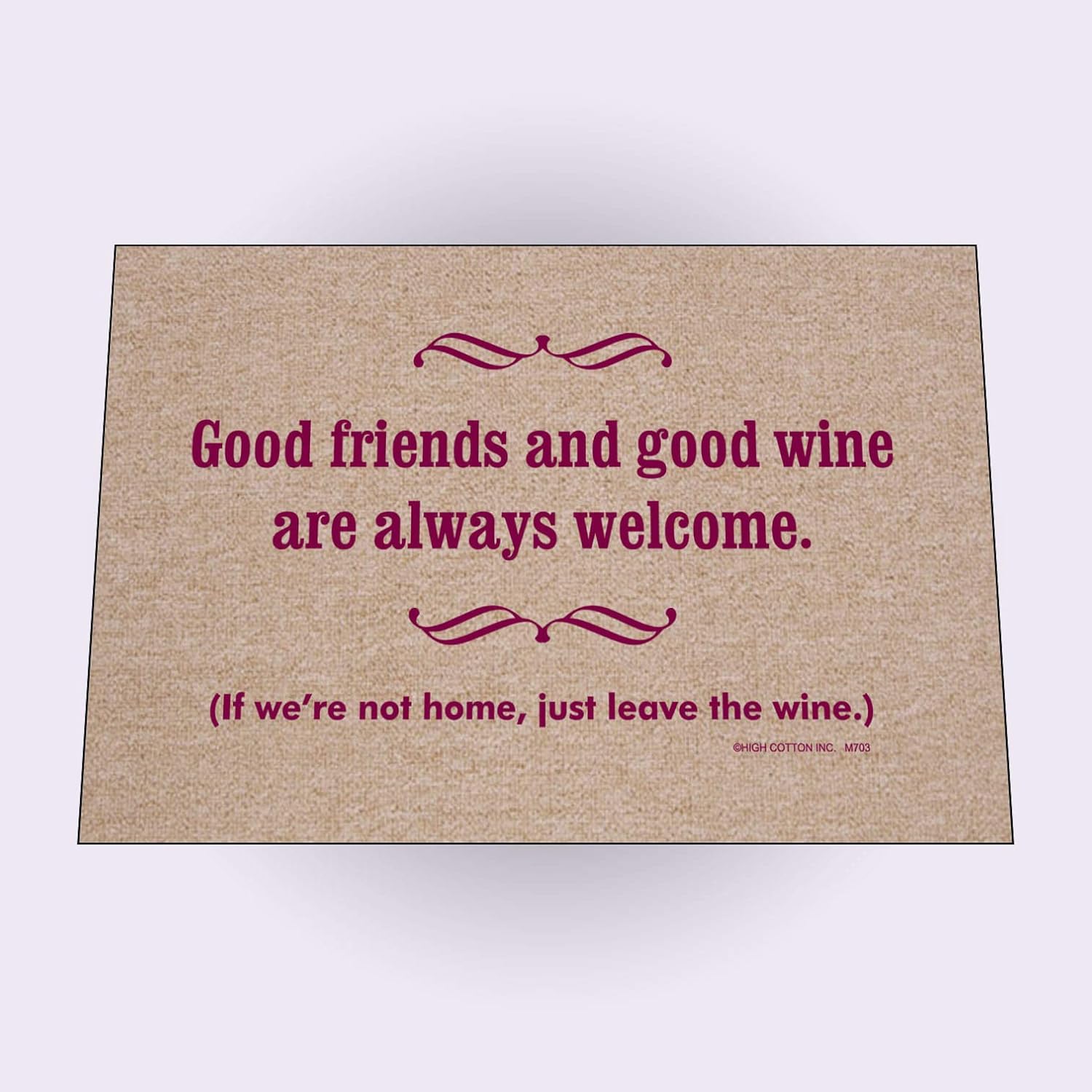 HIGH COTTON Welcome Doormats - Good Friends and Good Wine are Always Welcome. If We're Not Home, Just Leave The Wine.