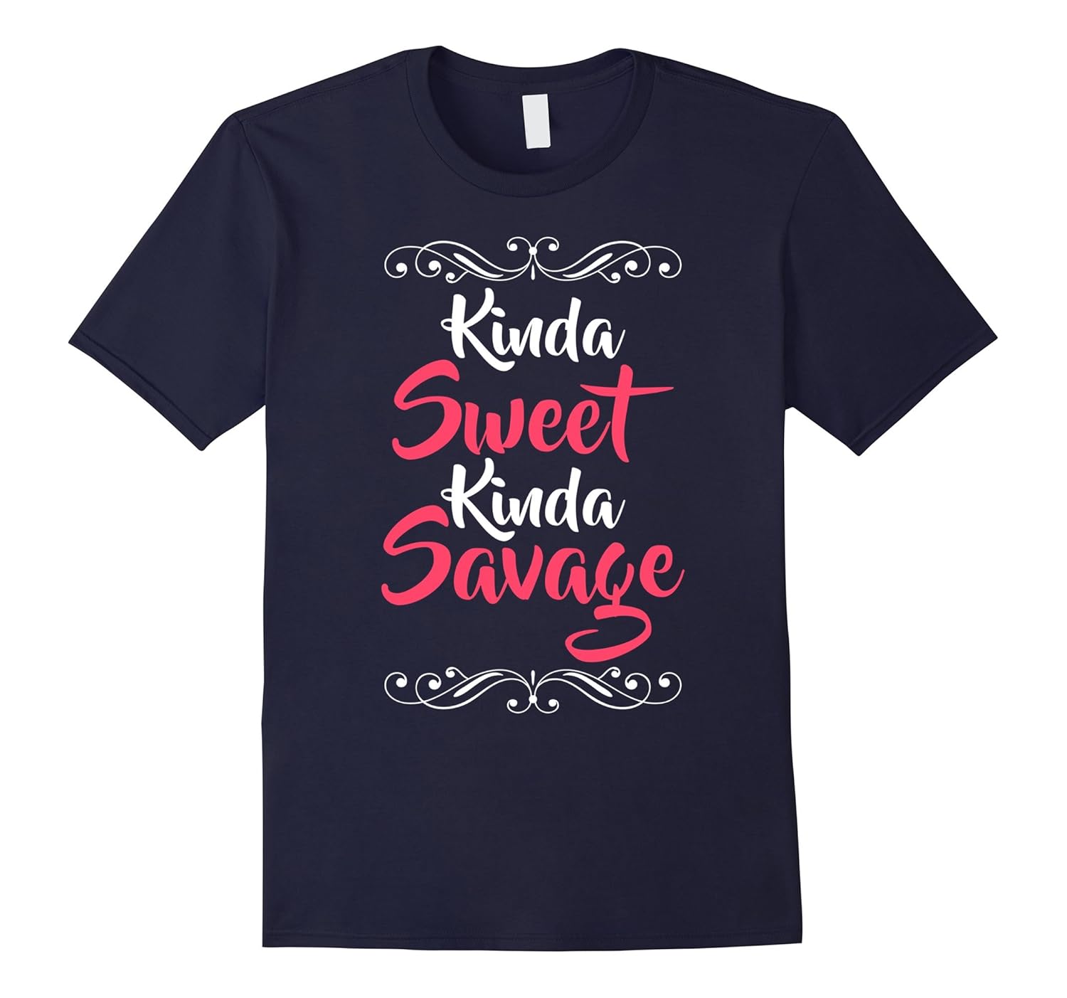 Kinda Sweet Kinda Savage Bold Statement Funny T-Shirts-Rose