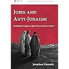 John and Anti-Judaism: Reading the Gospel in Light of Greco-Roman Culture (McMaster Biblical Studies Series)