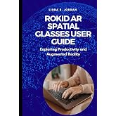 Rokid AR Spatial Glasses User Guide: Exploring Productivity and Augmented Reality