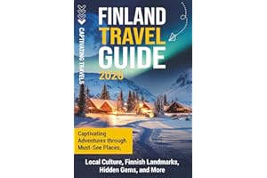 Finland Travel Guide: Captivating Adventures through Must-See Places, Local Culture, Finnish Landmarks, Hidden Gems, and More