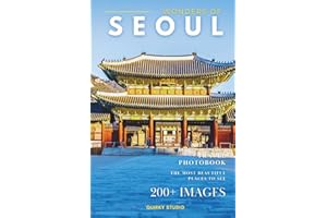Wonders of Seoul: A Photo Collection of the City’s Most Beautiful Places to See – A Stunning Coffee Table Travel Photobook (Full-Color)