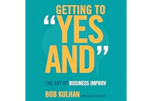 Getting to "Yes And": The Art of Business Improv