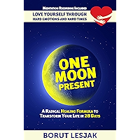 One Moon Present: A Radical Healing Formula to Transform Your Life in 28 Days: Love Yourself Through Hard Emotions and… book cover