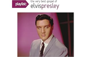 Playlist: The Very Best Gospel Of Elvis Presley