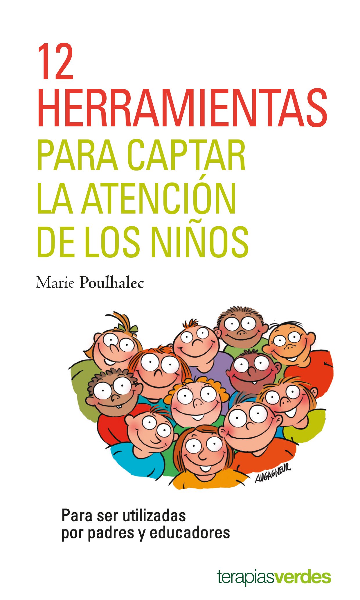 12 herramientas para captar la atención de los niños: Para ser usado por padres y educadores (Terapias Únicos) 12 herramientas para captar la atención de los niños: Para ser usado por padres y educadores (Terapias Únicos)
