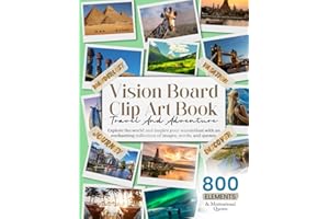 Vision Board Clip Art Book Travel and Adventure: Explore the World and Inspire Your Wanderlust with an Enchanting Collection of 800+ Images, and Quotes (Vision Board Clip Art Book Kit and Supplies)