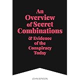 An Overview of Secret Combinations & Evidence of the Conspiracy Today