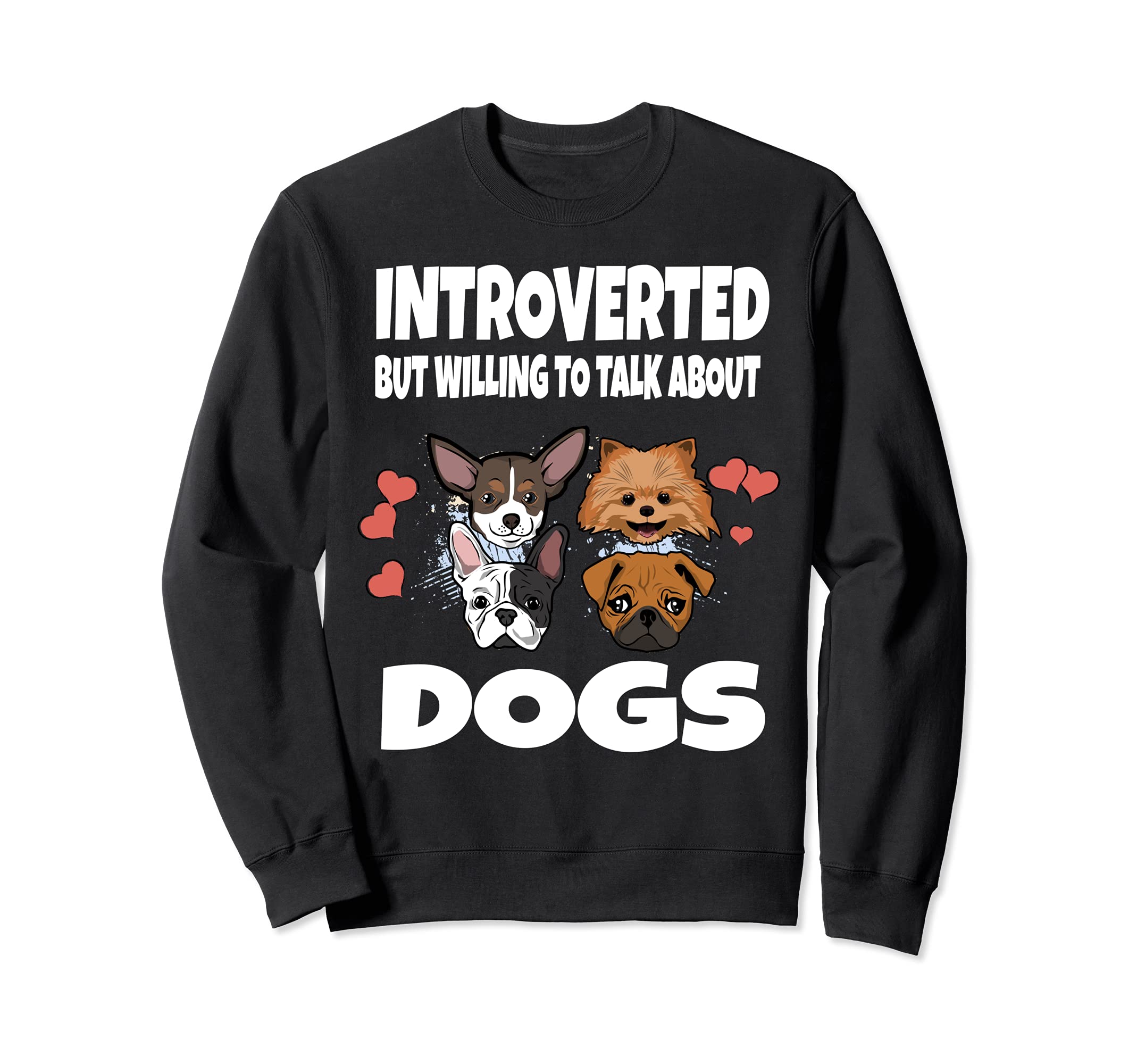 Introverted But Willing To Talk About Dogs Sweatshirt