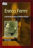 Enrico Fermi: And the Revolutions of Modern Physics