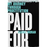 Paid For: My Journey Through Prostitution