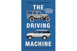 The Driving Machine: A Design History of the Car